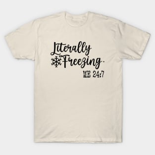 Literally Freezing 24:7  Funny Sweatshirt, Sweatshirt Gift for Her, Gift Winter Outfit T-Shirt